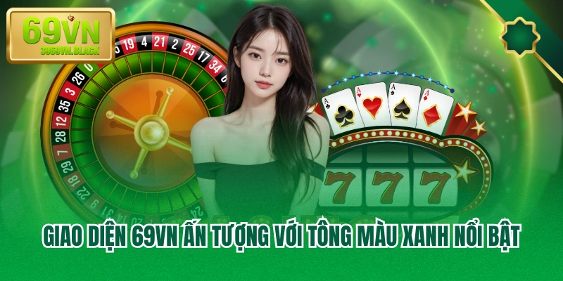 Giao diện 69VN ấn tượng với tông màu xanh nổi bật